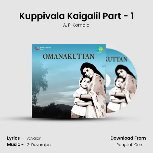 Kuppivala Kaigalil Part - 1 MP3 Song by A. P. Komala Cover
