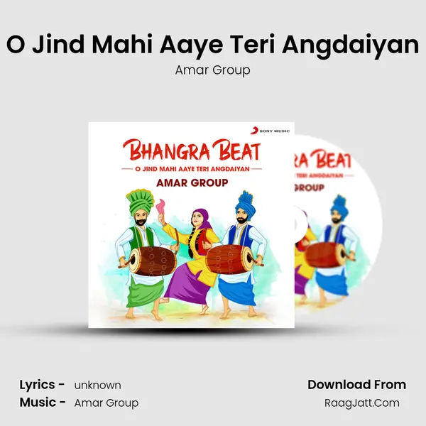 O Jind Mahi Aaye Teri Angdaiyan - Amar Group
