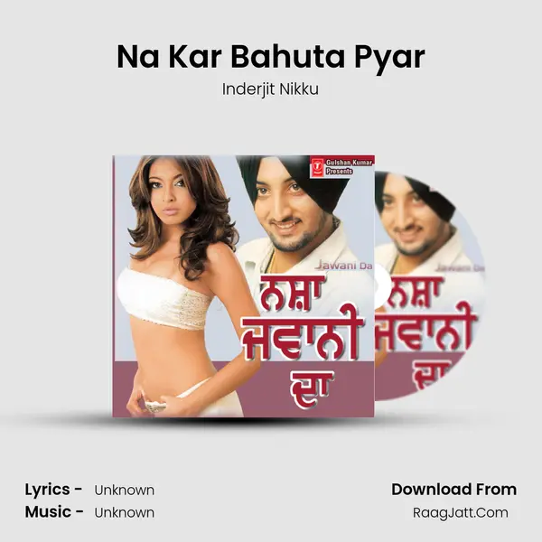 Na Kar Bahuta Pyar MP3 Song by Inderjit Nikku Cover