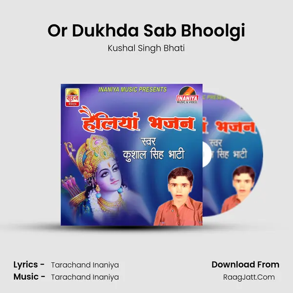 Or Dukhda Sab Bhoolgi MP3 Song by Kushal Singh Bhati Cover