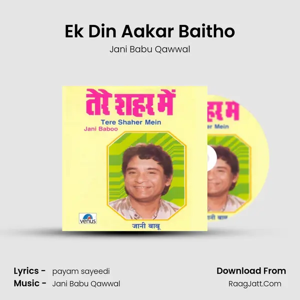 Ek Din Aakar Baitho MP3 Song by Jani Babu Qawwal Cover