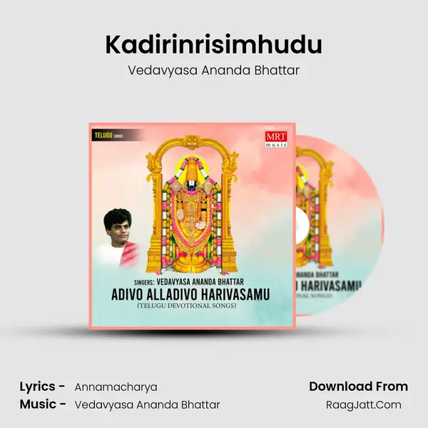 Kadirinrisimhudu MP3 Song by Vedavyasa Ananda Bhattar Cover