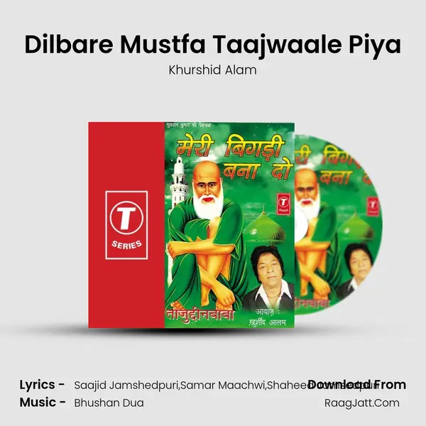 Dilbare Mustfa Taajwaale Piya MP3 Song by Khurshid Alam Cover