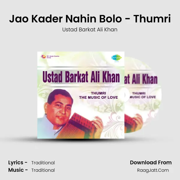 Jao Kader Nahin Bolo - Thumri MP3 Song by Ustad Barkat Ali Khan Cover