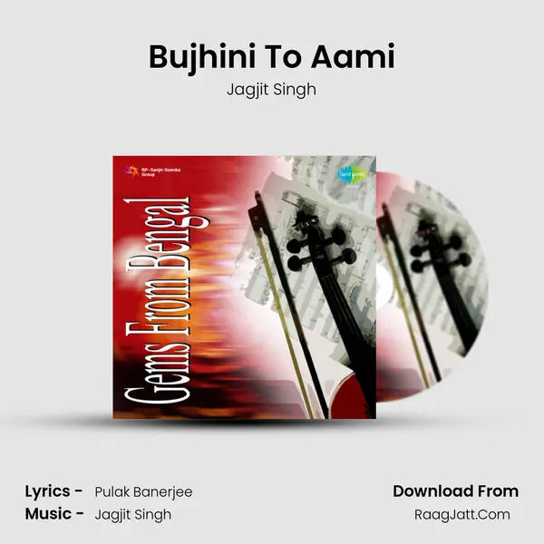 Bujhini To Aami MP3 Song by Jagjit Singh Cover