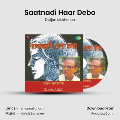 Saatnadi Haar Debo MP3 Song by Dwijen Mukherjee Cover