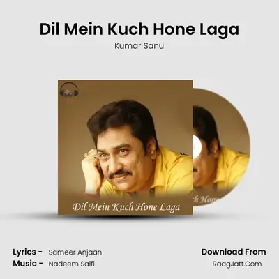 Dil Mein Kuch Hone Laga - Kumar Sanu