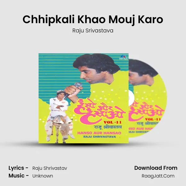 Chhipkali Khao Mouj Karo MP3 Song by Raju Srivastava Cover
