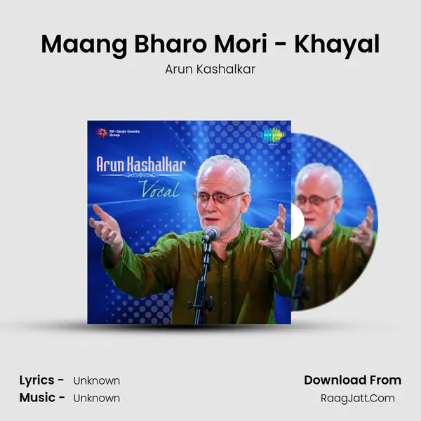 Maang Bharo Mori - Khayal MP3 Song by Arun Kashalkar Cover
