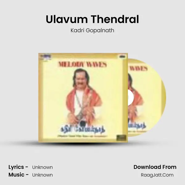 Ulavum Thendral MP3 Song by Kadri Gopalnath Cover