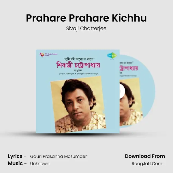 Prahare Prahare Kichhu MP3 Song by Sivaji Chatterjee Cover