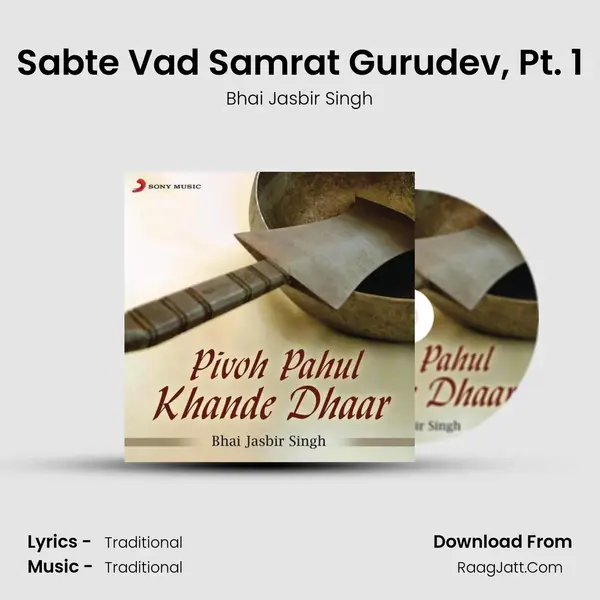 Sabte Vad Samrat Gurudev, Pt. 1 MP3 Song by Bhai Jasbir Singh Cover