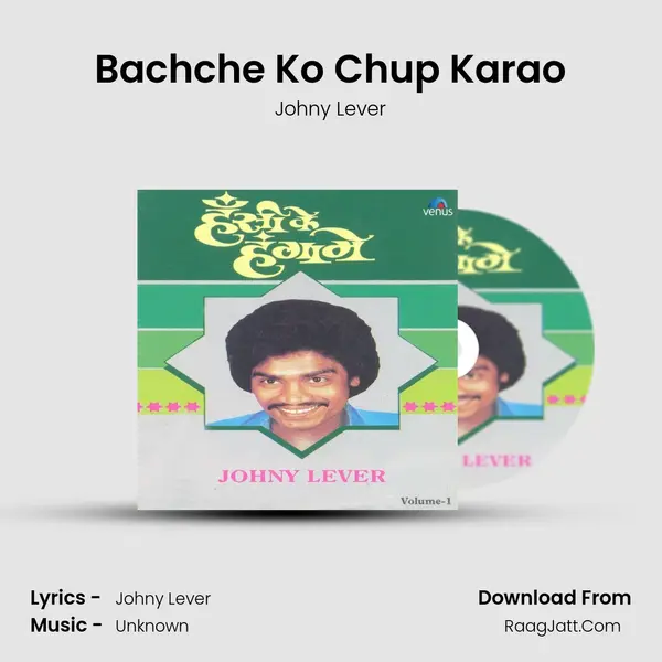 Bachche Ko Chup Karao MP3 Song by Johny Lever Cover