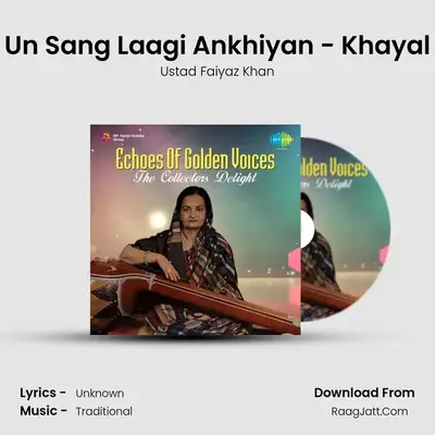 Un Sang Laagi Ankhiyan - Khayal MP3 Song by Ustad Faiyaz Khan Cover