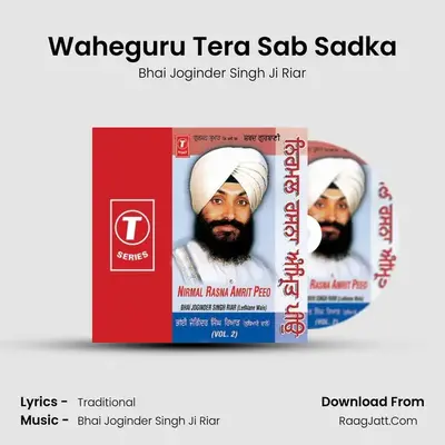 Waheguru Tera Sab Sadka MP3 Song by Bhai Joginder Singh Ji Riar Cover