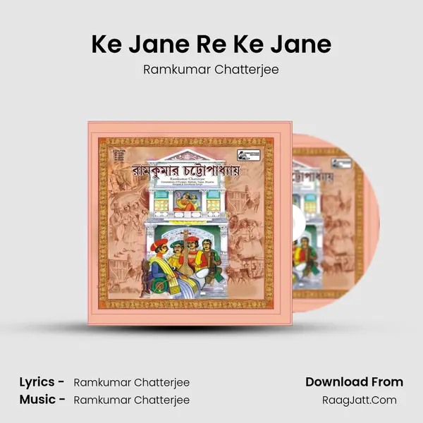 Ke Jane Re Ke Jane MP3 Song by Ramkumar Chatterjee Cover