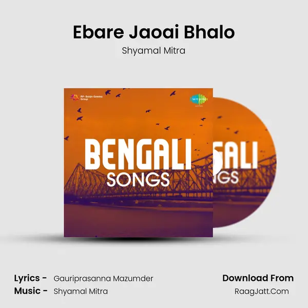 Ebare Jaoai Bhalo MP3 Song by Shyamal Mitra Cover