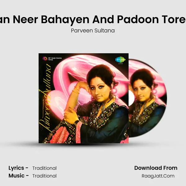 Vyakul Nainan Neer Bahayen And Padoon Tore Main Paiyan MP3 Song by Parveen Sultana Cover