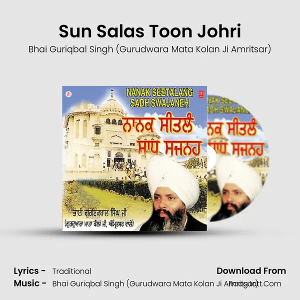Sun Salas Toon Johri MP3 Song by Bhai Guriqbal Singh (Gurudwara Mata Kolan Ji Amritsar) Cover
