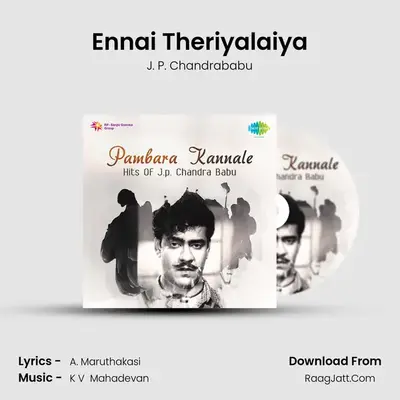 Ennai Theriyalaiya MP3 Song by J. P. Chandrababu Cover