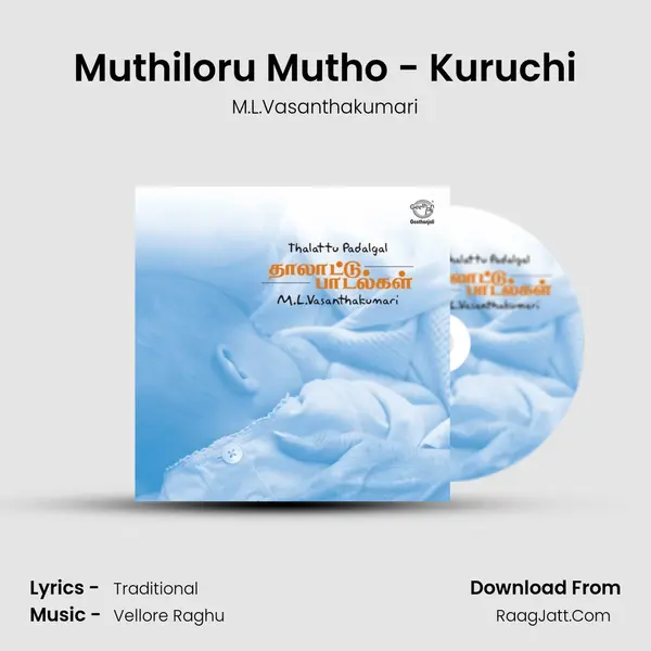 Muthiloru Mutho - Kuruchi MP3 Song by M.L.Vasanthakumari Cover