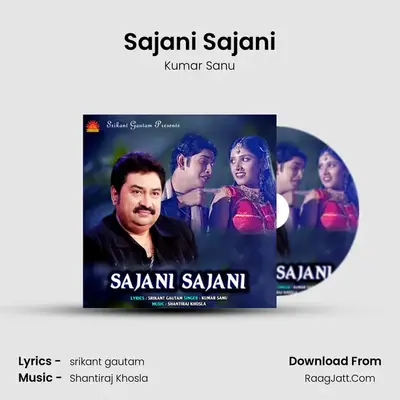 Sajani Sajani - Kumar Sanu