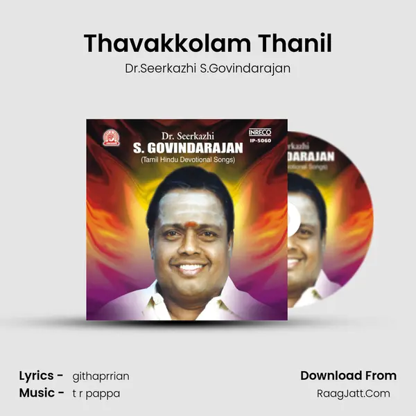 Thavakkolam Thanil MP3 Song by Dr.Seerkazhi S.Govindarajan Cover