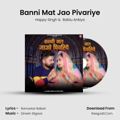 Banni Mat Jao Pivariye - Happy Singh