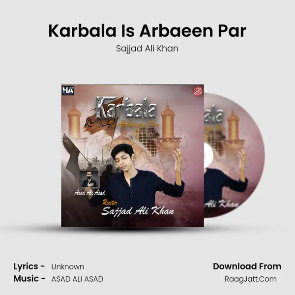Karbala Is Arbaeen Par - Sajjad Ali Khan