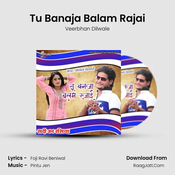 Tu Banaja Balam Rajai - Veerbhan Dilwale