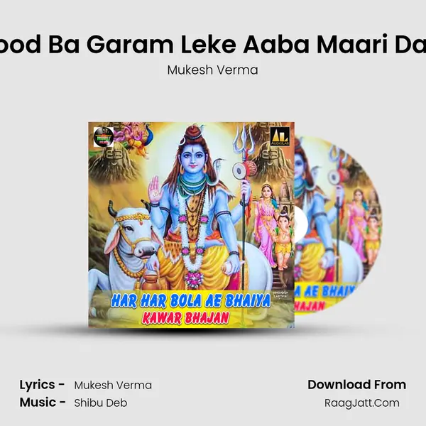 Mood Ba Garam Leke Aaba Maari Dam MP3 Song by Mukesh Verma Cover