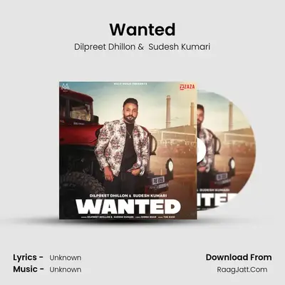 Wanted - Dilpreet Dhillon