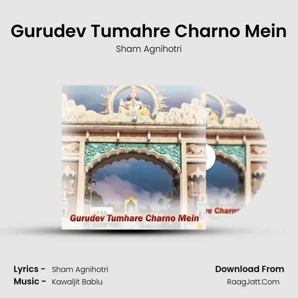 Gurudev Tumahre Charno Mein MP3 Song by Sham Agnihotri Cover