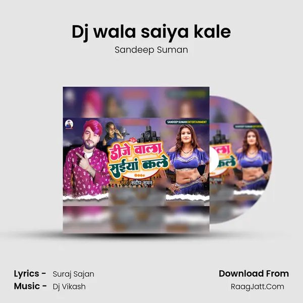 Dj wala saiya kale - Sandeep Suman