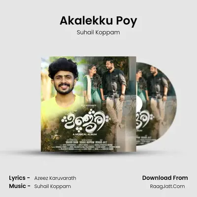 Akalekku Poy MP3 Song by Suhail Koppam Cover