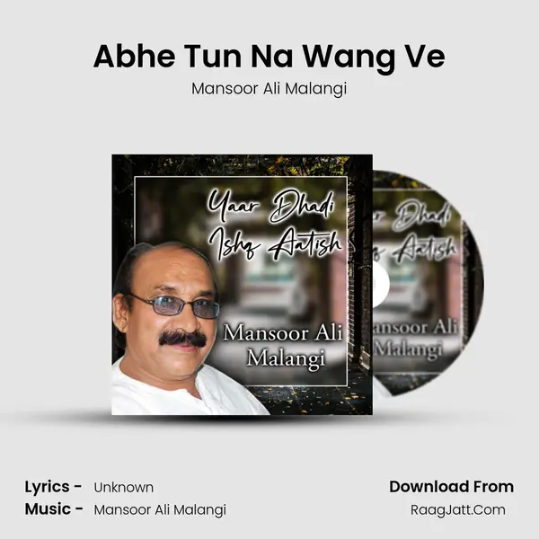 Abhe Tun Na Wang Ve MP3 Song by Mansoor Ali Malangi Cover