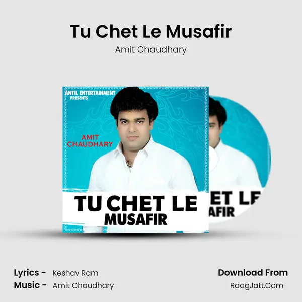 Tu Chet Le Musafir - Amit Chaudhary