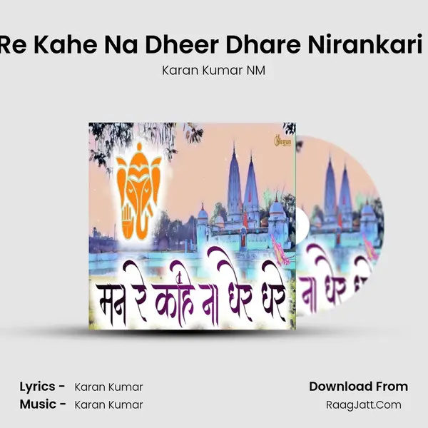 Man Re Kahe Na Dheer Dhare Nirankari Song MP3 Song by Karan Kumar NM Cover
