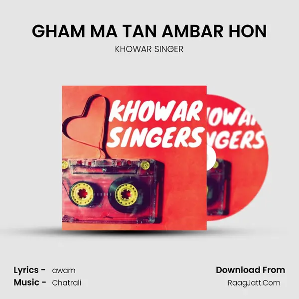 GHAM MA TAN AMBAR HON MP3 Song by KHOWAR SINGER Cover