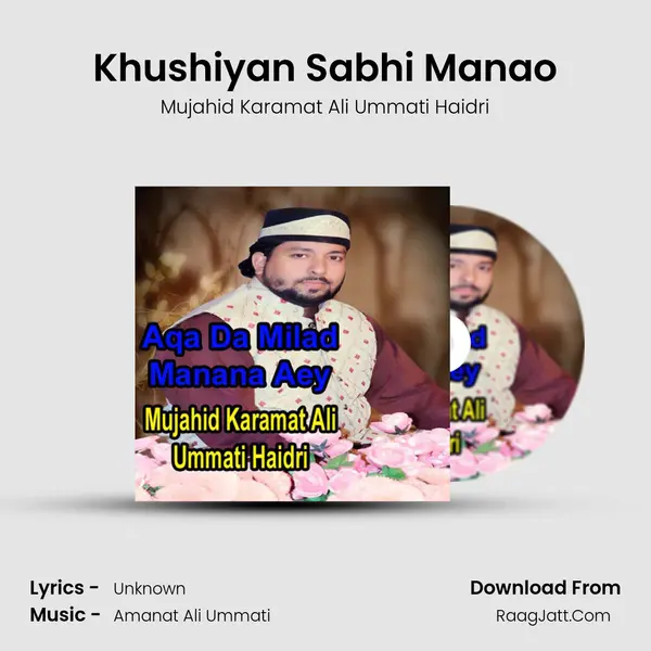 Khushiyan Sabhi Manao MP3 Song by Mujahid Karamat Ali Ummati Haidri Cover