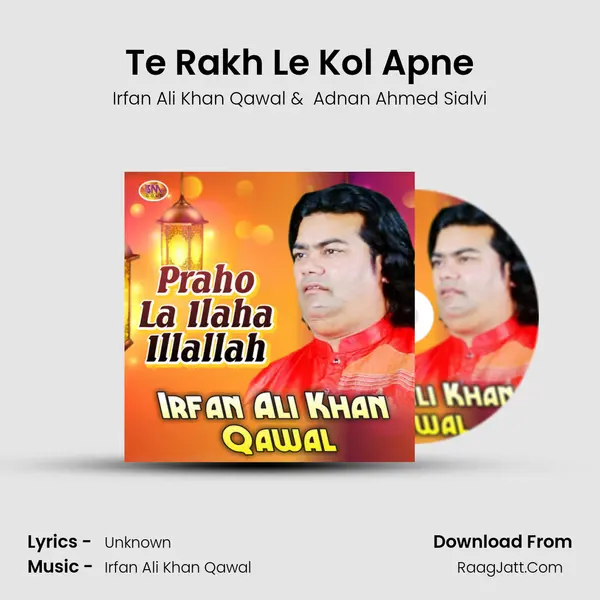 Te Rakh Le Kol Apne MP3 Song by Irfan Ali Khan Qawal Cover