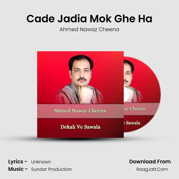 Cade Jadia Mok Ghe Ha MP3 Song by Ahmed Nawaz Cheena Cover