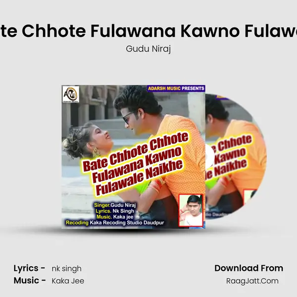 Bate Chhote Chhote Fulawana Kawno Fulawale Naikhe - Gudu Niraj