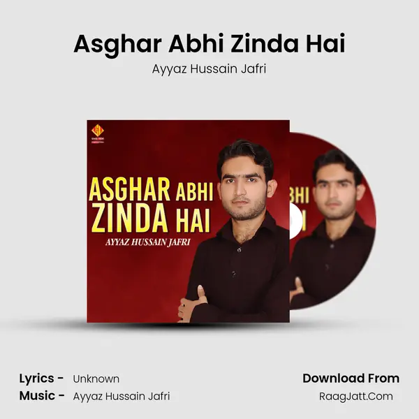 Asghar Abhi Zinda Hai - Single - Ayyaz Hussain Jafri
