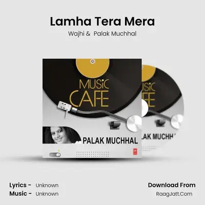 Lamha Tera Mera MP3 Song by Wajhi Cover