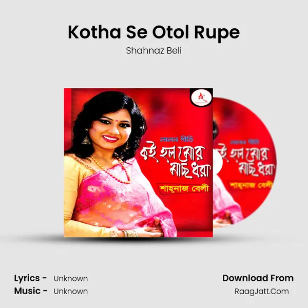 Kotha Se Otol Rupe MP3 Song by Shahnaz Beli Cover