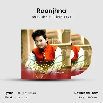 Raanjhna - Bhupesh Komal (BIPS KAY)