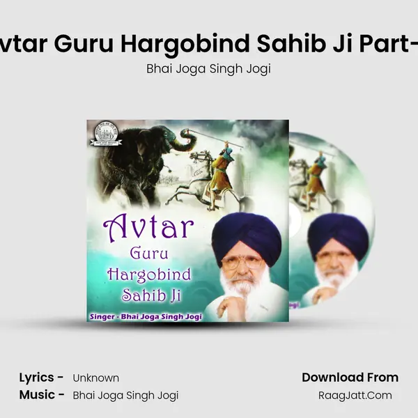 Avtar Guru Hargobind Sahib Ji Part-2 MP3 Song by Bhai Joga Singh Jogi Cover