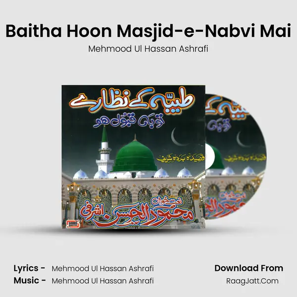 Baitha Hoon Masjid-e-Nabvi Mai MP3 Song by Mehmood Ul Hassan Ashrafi Cover