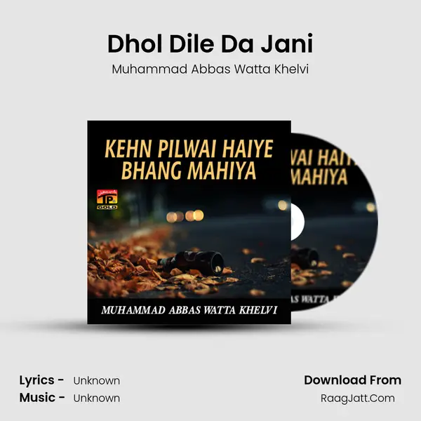 Dhol Dile Da Jani MP3 Song by Muhammad Abbas Watta Khelvi Cover